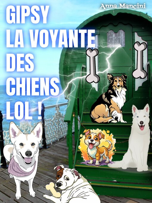 Title details for Gipsy, La Voyante des Chiens, LOL ! by Anna Mancini - Available